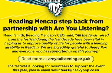 Are You Listening Festival logo. Reading Mencap step back from partnership with Are You Listening? Mandi Smith, Reading Mencap's CEO, said: "All the funds raised from the festival during the last decade have been vital in helping us to improve quality of life for people with a learning disability in Reading. We are incredibly grateful to Heavy Pop and everyone who has supported us on this journey." Read more at areyoulistening.org.uk The festival is looking for volunteers to support the event this year, please email volunteers@heavypop.co.uk for more information. We will very shortly be announcing the next wave of artists joining our 2024 line up this May and we hope you can join us for our 11th festival edition!